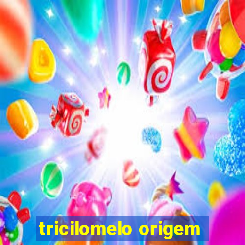 tricilomelo origem